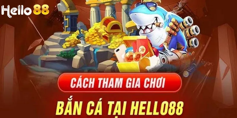 Bắn cá là chuyên mục được chú ý tại nhà cái HELLO88