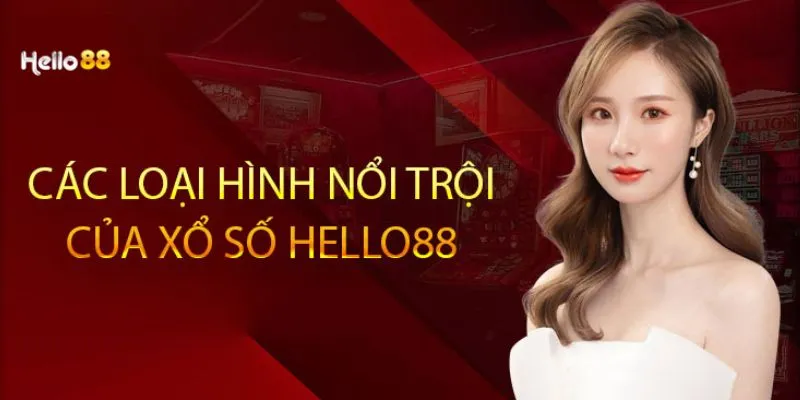 Một số sảnh chơi xổ số tại HELLO88 được yêu thích