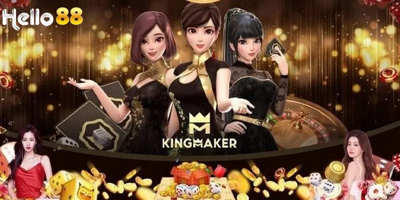 Cá cược mới mẻ và thú vị cùng sảnh Kingmaker